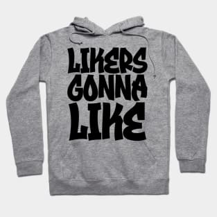 Likers Gonna Like Hoodie